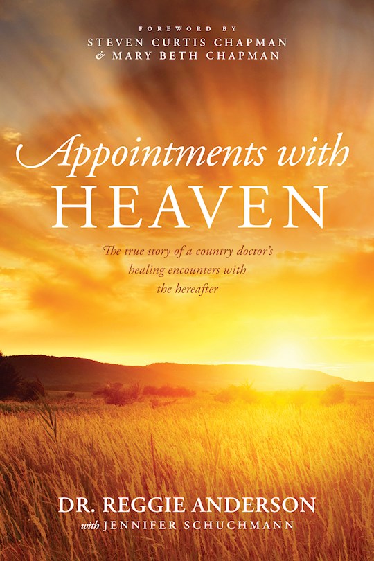Appointments With Heaven The True Story Of A Country Doctor, His Struggle With Faith And Doubt