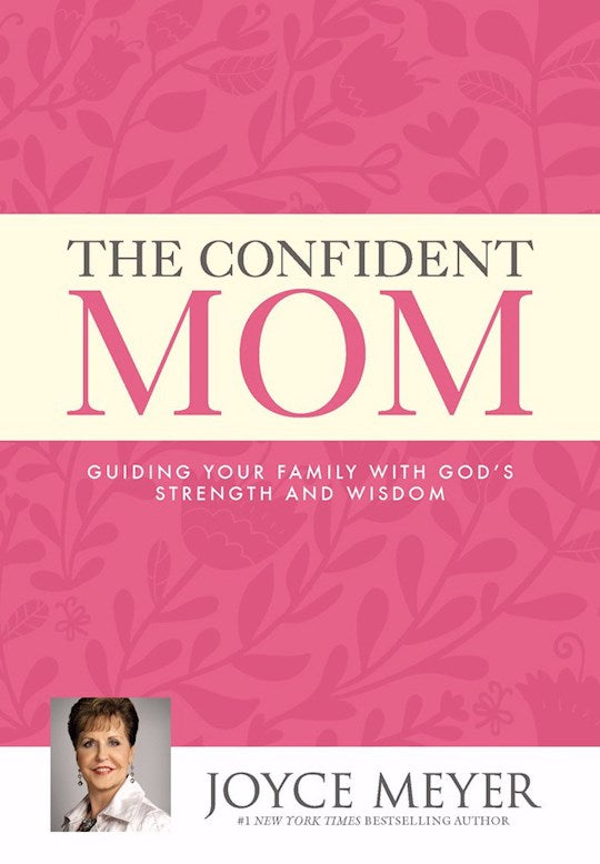 The Confident Mom. Guiding Your Family with God's Strength and Wisdom - Hard cover
