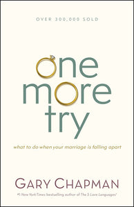 One More Try. What To Do When Your Marriage Is Falling Apart