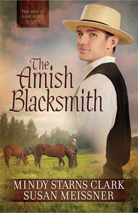 The Amish Blacksmith - The Men Of Lancaster County Book 2