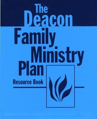The Deacon Family Ministry Resource Book