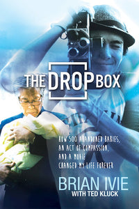 Drop Box How 500 Abandoned Babies And An Act Of Radical Compassion Changed My Life Forever