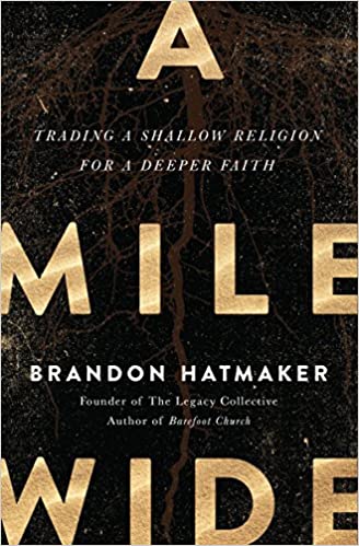 A Mile Wide, Trading a Shallow Religion for a Deeper Faith