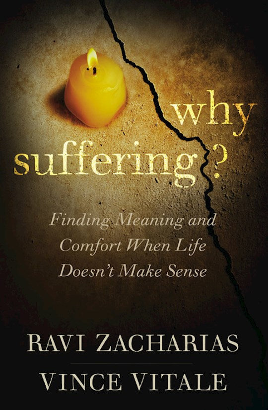 Why Suffering? Finding Meaning And Comfort When Life Doesn't Make Sense