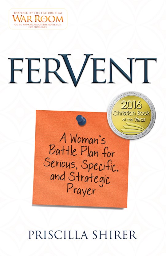 Fervent - A Woman's Battle Plan for Serious, Specific and Strategic Prayer