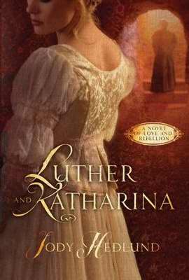 Luther And Katharina A Novel Of Love And Rebellion