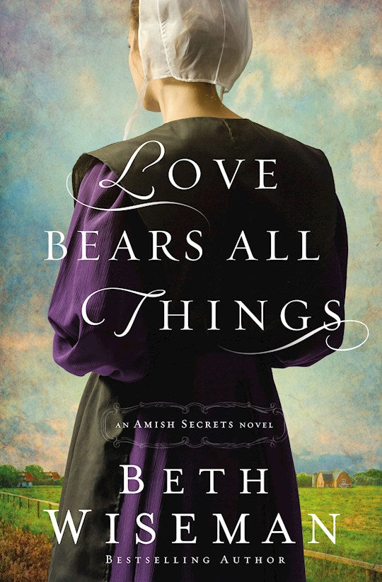 Love Bears All Things - An Amish Secrets Novel Book 2