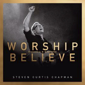 Steven Curtis Chapman - Worship and Believe CD