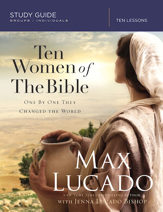 Ten Women Of The Bible - One by One They Changed the World