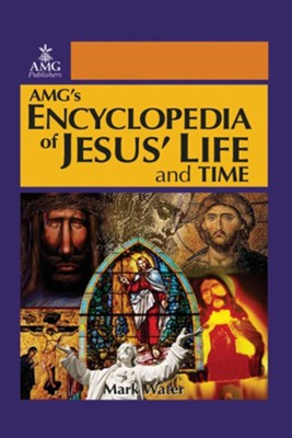 AMG's Encyclopedia of Jesus' Life and Time - Hard cover