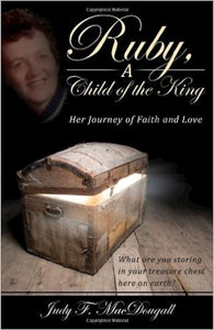 Ruby, A Child Of The King Her Journey of Faith and Love