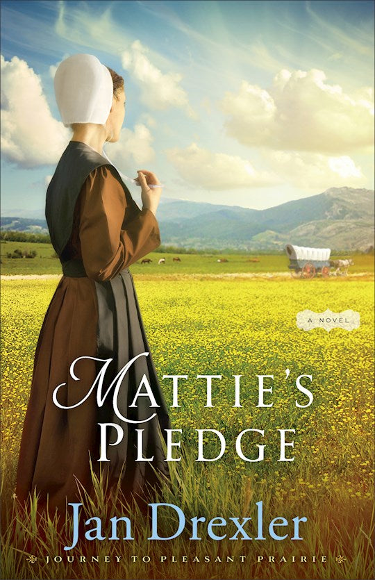 Mattie's Pledge. Journey To Pleasant Prairie Book 2