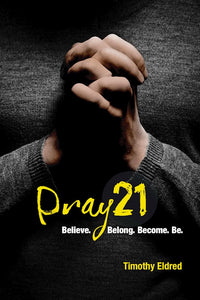 Pray 21 - Believe. Belong. Become. Be.
