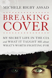 Breaking Cover-Hardcover My Secret Life In The CIA And What It Taught Me About What's Worth Fighting For  - Hard cover