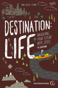 Destination: Life - Navigating your future with Jesus