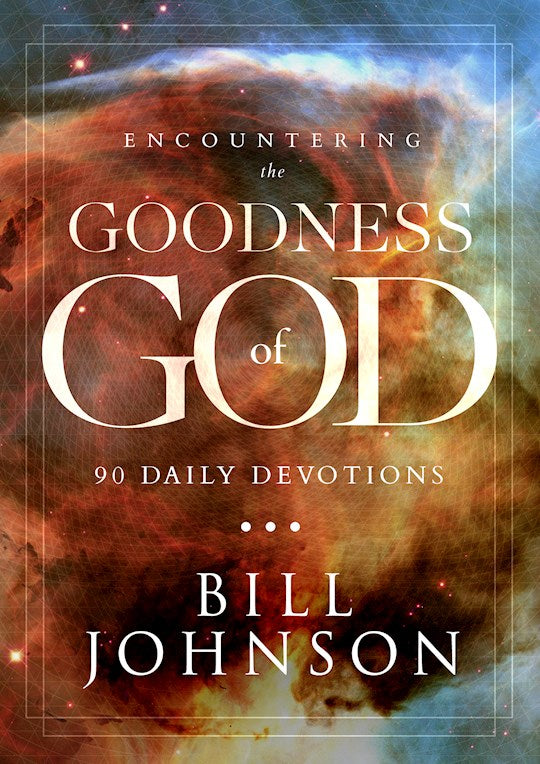 Encountering the Goodness of God - Hard cover
