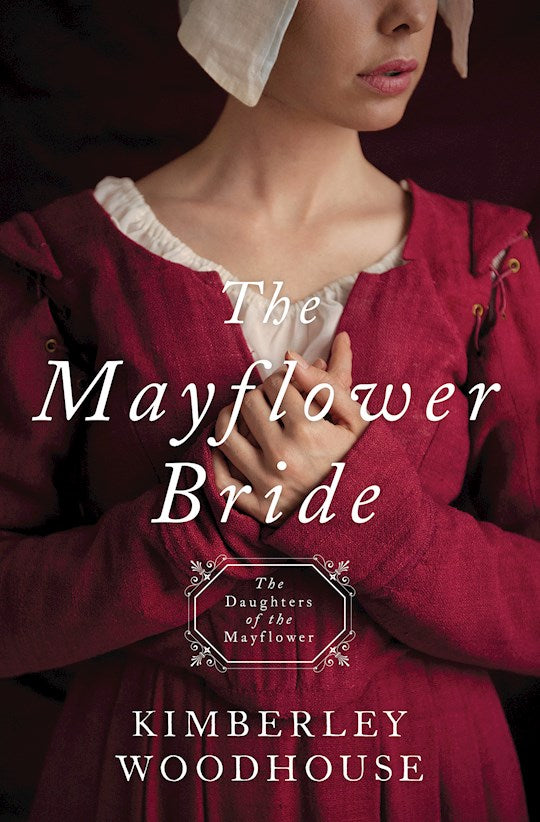 The Mayflower Bride - The Daughters Of The Mayflower Book 1