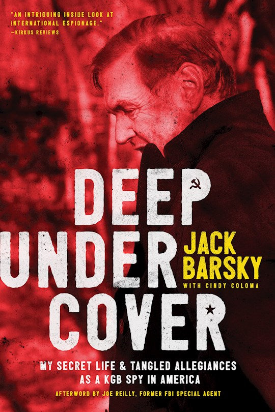 Deep Undercover. My Secret Life And Tangled Allegiances As A KGB Spy In America