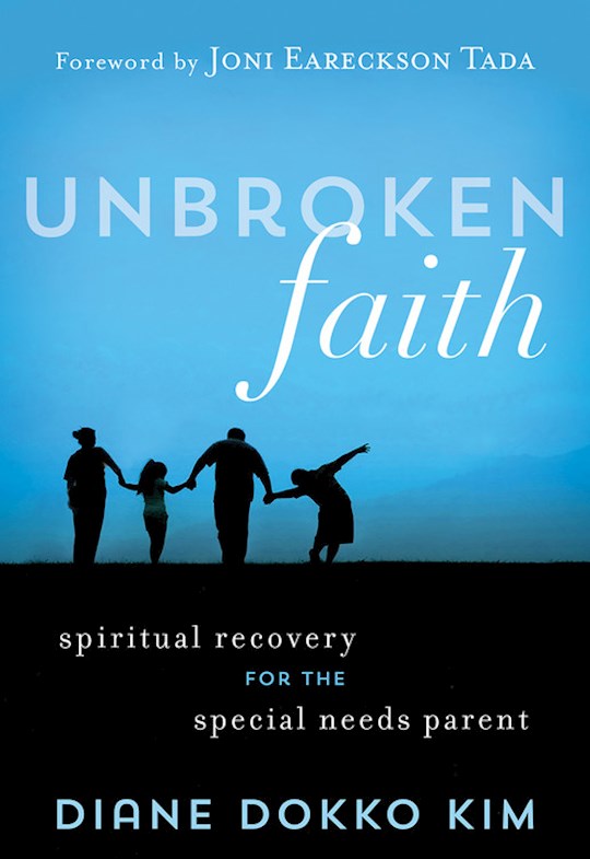 Unbroken Faith. Spiritual Recovery For The Special Needs Parent