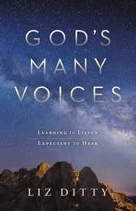 God's Many Voices. Learning to Listen, Expectant to Hear