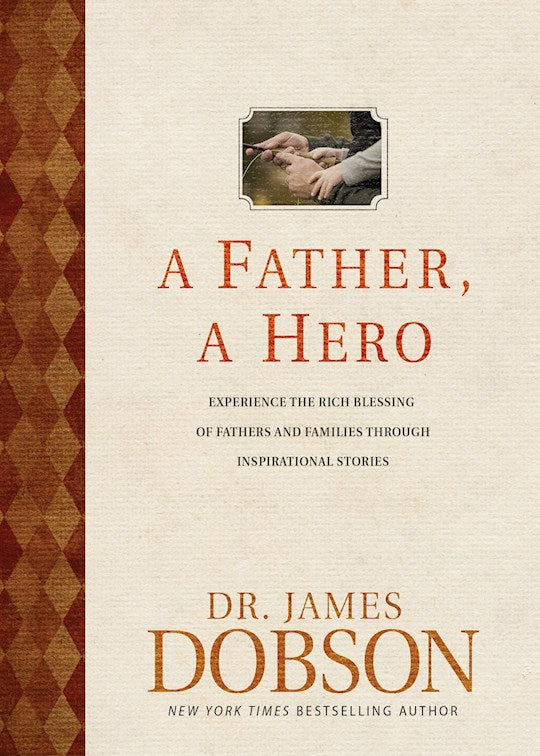 A Father, A Hero. Experience The Rich Blessing Of Fathers And Families Through Inspirational Stories - hard cover