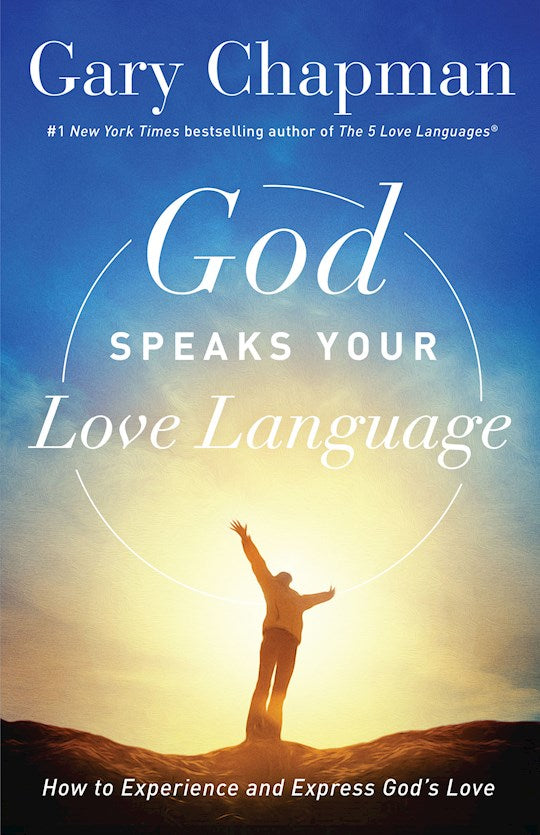God Speaks Your Love Language.  How To Experience And Express God's Love