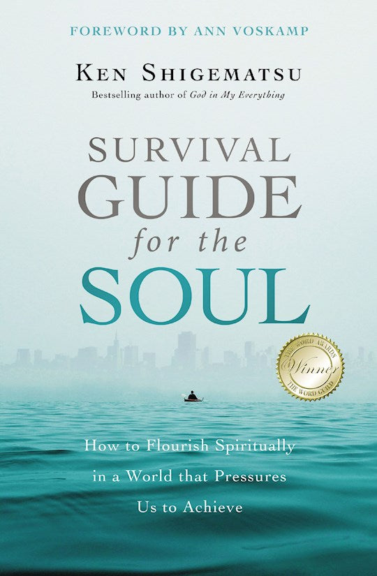 Survival Guide for the Soul. How to Flourish Spiritually in a world that pressures us to achieve.