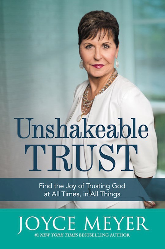 Unshakeable Trust. Find the Joy of Trusting God at All Times, in all Things