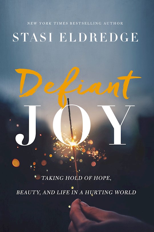 Defiant Joy. Taking hold of hope, beauty and life in a hurting world