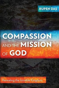 Compassion and the Mission of God    Revealing the Invisible Kingdom