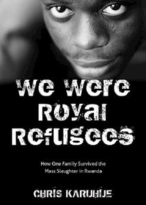 We Were Royal Refugees. How One Family Survived the Mass Slaughter in Rwanda