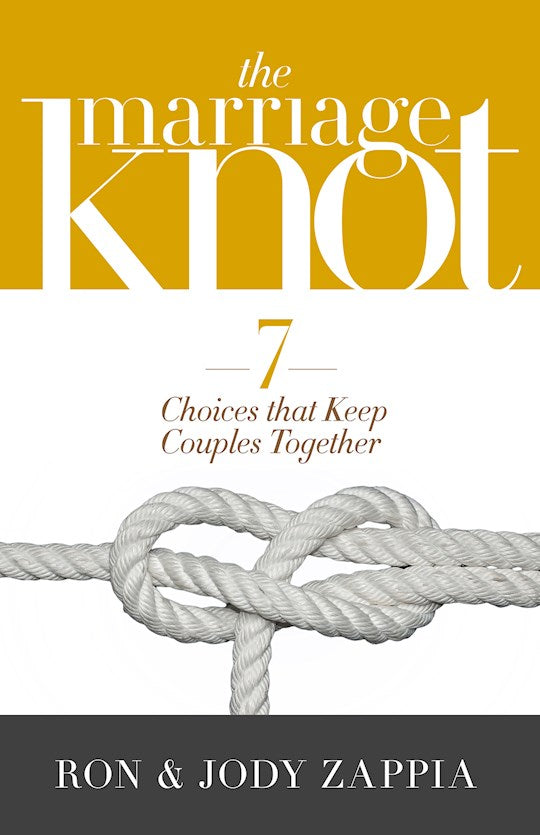 The Marriage Knot. 7 Choices That Keep Couples Together