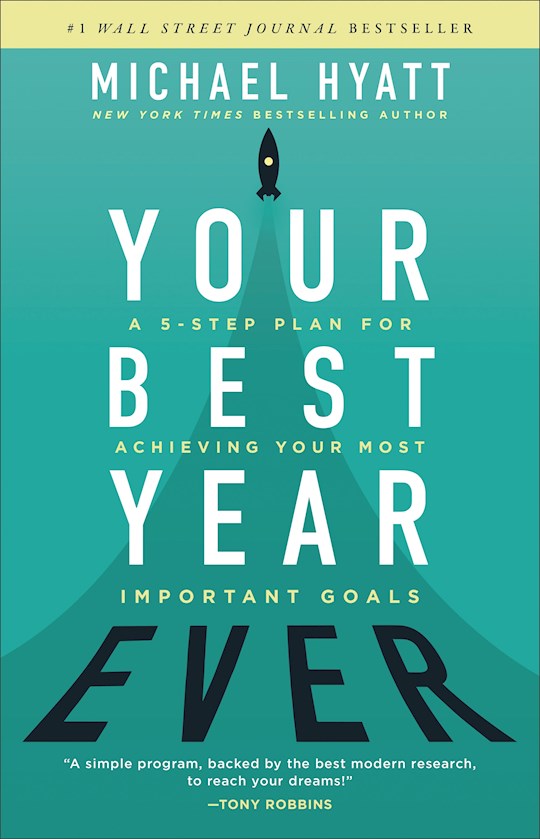 Your Best Year Ever. A 5-step plan for achieving your most important goals