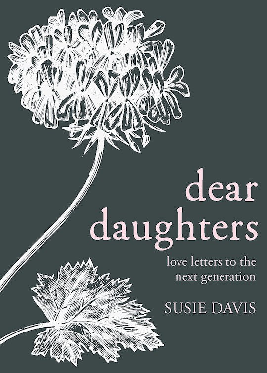 Dear Daughters - Love letters to the next generation - Hard cover