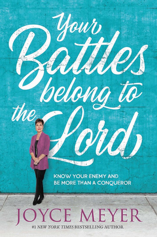 Your Battles Belong To The Lord. Know Your Enemy And Be More Than A Conqueror  Hard cover