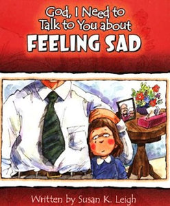 God, I need to talk to You about Feeling Sad