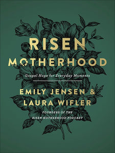Risen Motherhood Gospel Hope For Everyday Moments  - hard cover