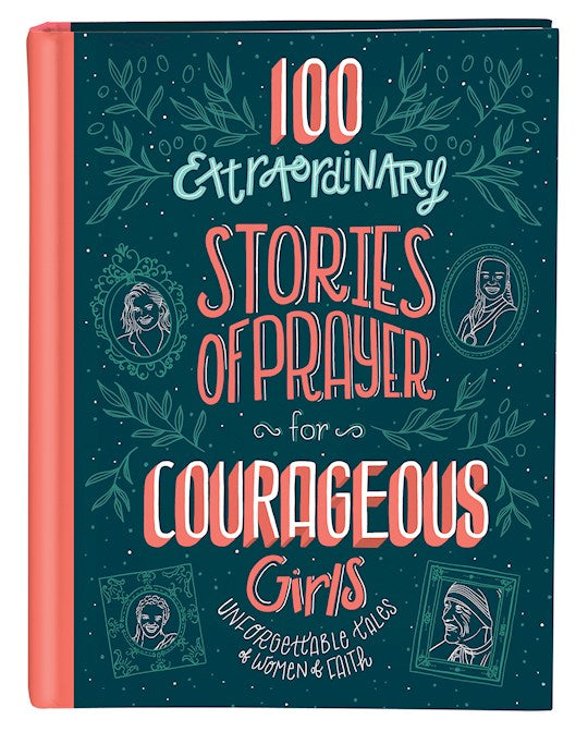 100 Extraordinary Stories Of Prayer For Courageous Girls