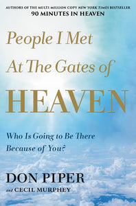 People I Met at the Gates of Heaven. Who is going to be there because of you?