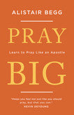 Pray Big - Learn to Pray like an Apostle