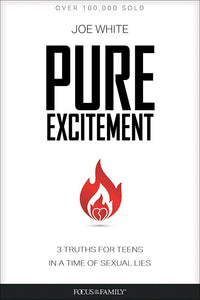 Pure Excitement - 3 Truths for Teens in a time of Sexual Lies