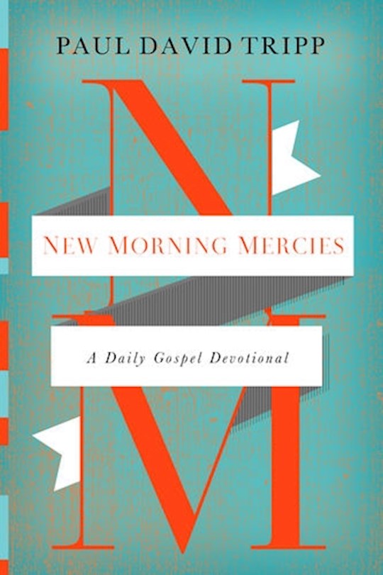 New Morning Mercies - A Daily Gospel Devotional