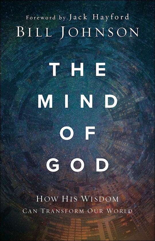 The Mind of God. How His wisdom can transform our world