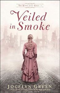 Veiled In Smoke - The Windy City Saga Book 1