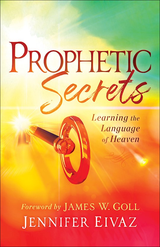 Prophetic Secrets. Learning The Language Of Heaven