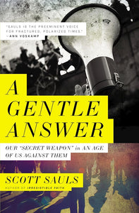 A Gentle Answer - Our "Secret Weapon" in an age of us against them