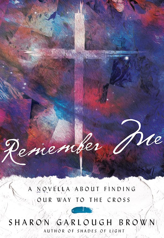 Remember Me. A Novella About Finding Our Way To The Cross - Hard cover