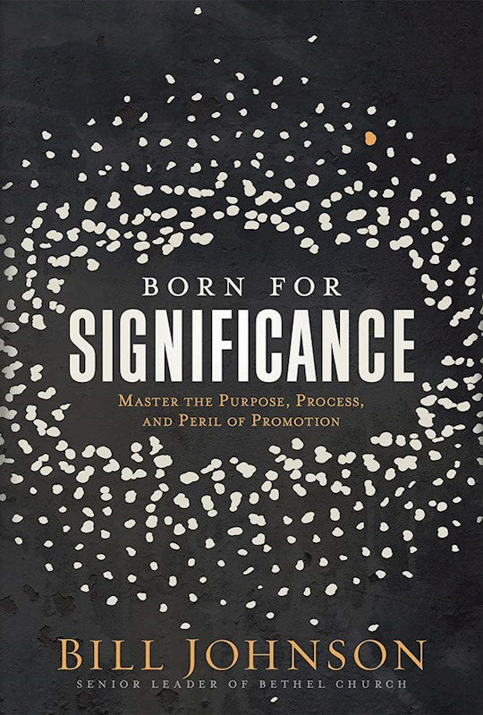 Born For Significance.  Master The Purposes, Process, And Peril Of Promotion
