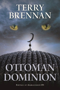 Ottoman Dominion - Empires Of Armageddon Book 3