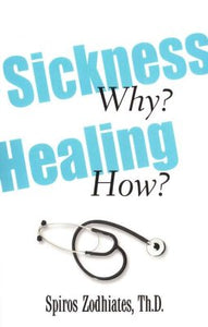 Sickness Why? Healing How?